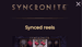 Syncronite , Synced Reels